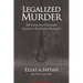 Legalized Murder: My Lifelong Crusade Against the Death Penalty