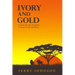 Ivory and Gold: A Safari into the Sandhills and across the Athi Plain