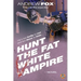 Hunt the Fat White Vampire