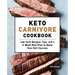 Keto Carnivore Cookbook: Low-Carb Recipes, Tips, and a 6-Week Meal Plan to Boost Your Diet Success