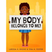 My Body Belongs To Me!: A book about body ownership, healthy boundaries and communication