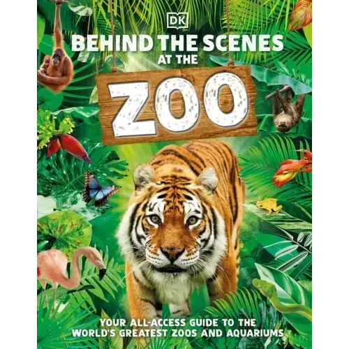 Behind the Scenes at the Zoo: Your All-Access Guide to the World's Greatest Zoos and Aquariums