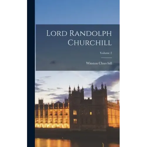 Lord Randolph Churchill; Volume 2