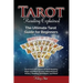 Tarot Reading Explained: Tarot Overview, Basics of Tarot Reading, Major and Minor Arcana, Interpretations, History, Reading Techniques, and Mor