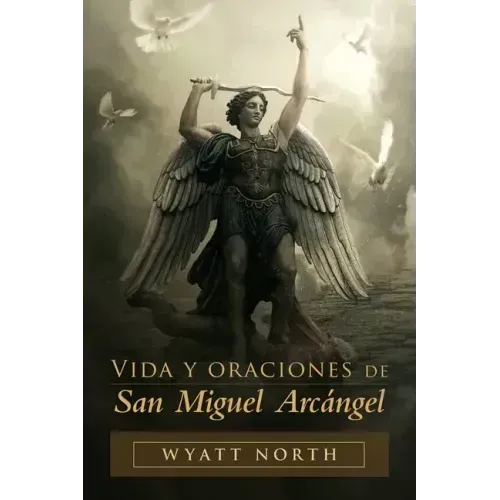 Vida y oraciones de San Miguel Arcángel