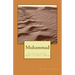 Muhammad: Una Auténtica Visión General de su Vida y Misión