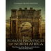 The Roman Provinces of North Africa: The History of the Region and Its Rulers after the Punic Wars