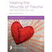 Healing the Wounds of Trauma: Facilitator Guide for Healing Groups (Stories from North America) 2021 edition