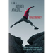 I Am A Retired Athlete...What Now?: The Five Secrets of Winning in Life Beyond Sport