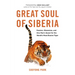 Great Soul of Siberia: Passion, Obsession, and One Man's Quest for the World's Most Elusive Tiger