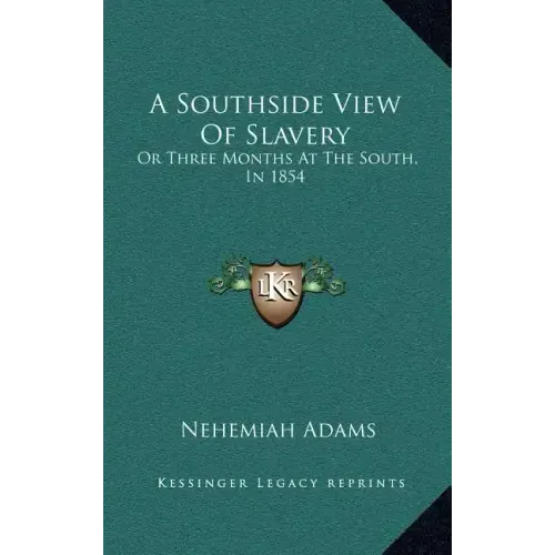 A Southside View of Slavery: Or Three Months at the South, in 1854