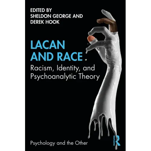 Lacan and Race: Racism, Identity, and Psychoanalytic Theory