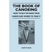 The Book of Canoeing - How to Buy or Make Your Canoe and Where to Take it