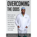Overcoming the Odds: From war on the streets in Louisiana to war on terrorism in Iraq, how I successfully overcame the odds