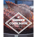 Smoker Cookbook: Complete How-To Cookbook for Unique Barbecue, Ultimate Guide for Smoking All Types of Meat