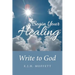 Begin Your Healing: Write to God