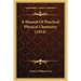 A Manual Of Practical Physical Chemistry (1914)