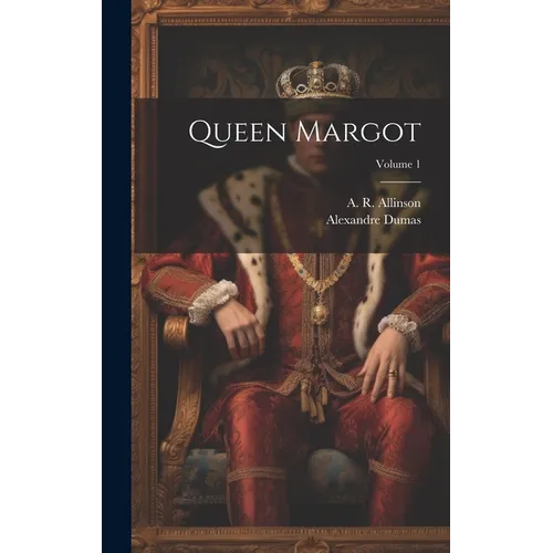 Queen Margot; Volume 1