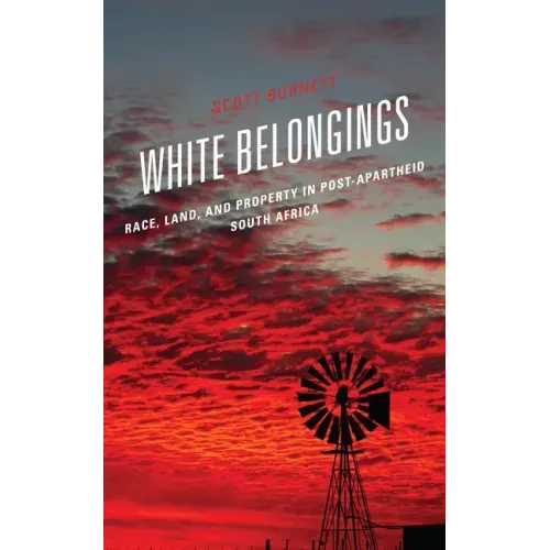White Belongings: Race, Land, and Property in Post-Apartheid South Africa