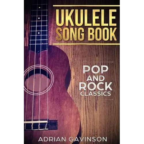 Ukulele Song Book: Pop and Rock Classics