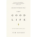 Discovering the Good Life: The Surprising Riches Available in Christ