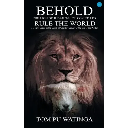 Behold the Lion of Judah Which Cometh to Rule the World