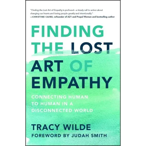 Finding the Lost Art of Empathy: Connecting Human to Human in a Disconnected World