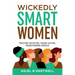 Wickedly Smart Women: Trusting Intuition, Taking Action, Transforming Worlds
