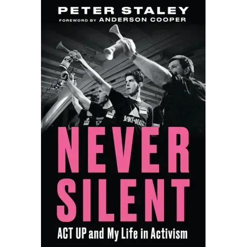 Never Silent: ACT Up and My Life in Activism