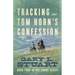 Tracking Tom Horn's Confession: Book Four in the Angus Series