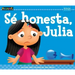 Sé Honesta, Julia