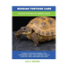Russian Tortoise Care: Russian Tortoise Pet Owner's Guide