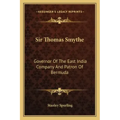 Sir Thomas Smythe: Governor of the East India Company and Patron of Bermuda