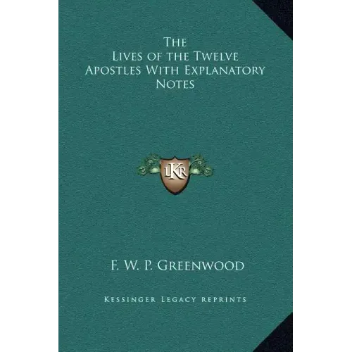 The Lives of the Twelve Apostles with Explanatory Notes