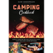 Camping Cookbook: Simple Campfire Recipes for Dutch Oven, Cast Iron and 5 More Methods!
