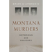 Montana Murders: Notorious and Vanished