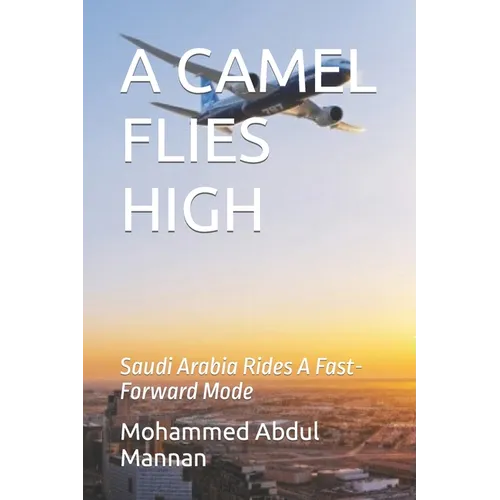A Camel Flies High: The Kingdom of Saudi Arabia Rides A Fast-Forward Mode