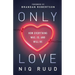 Only Love: How Everything Was, Is, and Will Be