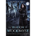 The Shadow of Woodmyst: The Woodmyst Chronicles Book VI
