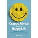 Crappy Advice for a Happy Life: 100 Simple Rules on How NOT to Live Happily Ever After