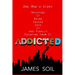 Addicted: One Man's Story Watching It Being Sucked Into It AND Finally Escaping From It