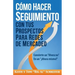 Cómo Hacer Seguimiento Con Tus Prospectos Para Redes De Mercadeo: Convierte un Ahora no En un ¡Ahora mismo!