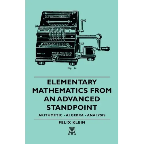 Elementary Mathematics from an Advanced Standpoint - Arithmetic - Algebra - Analysis