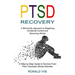 Ptsd Recovery: A Mind-body Approach to Regaining Emotional Control and Becoming Whole (A Step by Step Guide to Survive From Post Trau