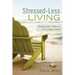 Stressed-Less Living: Finding God's Peace in Your Chaotic World