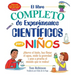 El Libro Completo de Experimentos Cientificos Para Ninos / The Everything Kids': ¡Hierve El Hielo, Haz Flotar El Agua, Mide La Gravedad Y Pon a Prueba