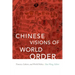 Chinese Visions of World Order: Tianxia, Culture, and World Politics
