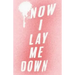 Now I Lay Me Down