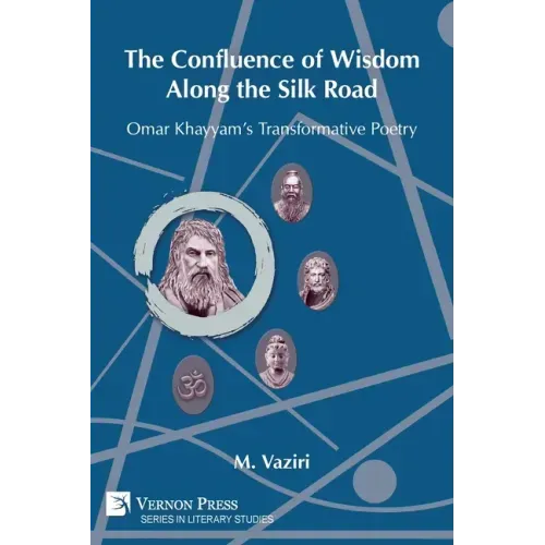The Confluence of Wisdom Along the Silk Road: Omar Khayyam's Transformative Poetry