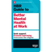 HBR Guide to Better Mental Health at Work (HBR Guide Series)
